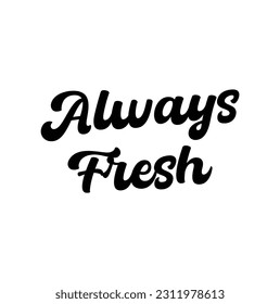 Always Fresh text on white background.