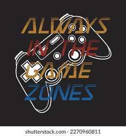 always in the game zones,design typography vector illustration