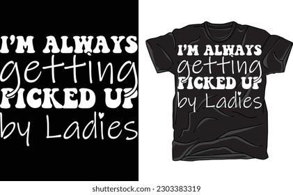 I'm Always Getting Picked Up By Ladies Baby Onesie , Family Baby Clothes, Baby Announcement Onesie ,Baby Shower Gift