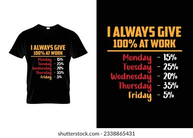 I Always Give 100 Percent At Work Vintage Labor Day T-shirt vectors, International Labor Day T-shirts, International Workers Day t-shirts, Labor T-shirt Template, happy labor day,USA day