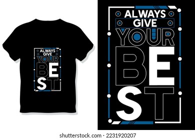 always give your best  motivational quotes typography t shirt design