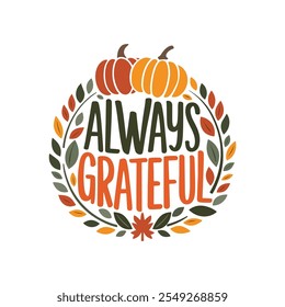 Always grateful t shirt design, Thanksgiving t shirt design vector