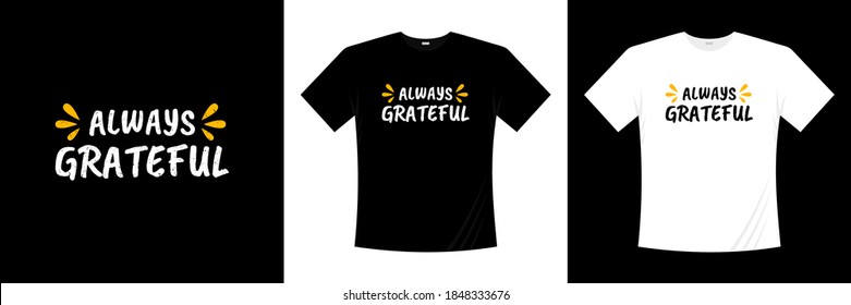 always grateful typography t-shirt design. Saying, phrase, quotes t shirt.