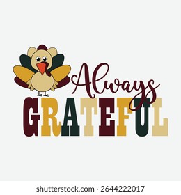 Always Grateful Vector Art Design, Always Grateful T-Shirt Vector Design, Turkey Bird Vector Design Clipart, Grateful Vector Design for Crafts, Blessed and Grateful Cut File