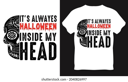 It's always Halloween inside my head. Halloween T-Shirt illustration. Horns head devil t-shirt design. Beautiful and eye catching Halloween vector