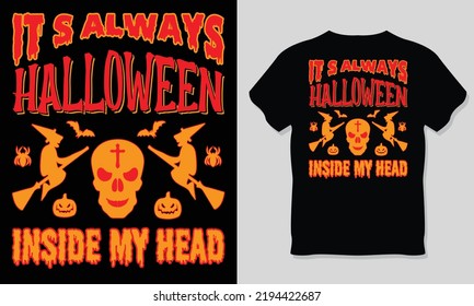 It's Always Halloween Inside My Head, Halloween T-Shirt Design.