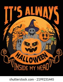 It's Always Halloween Inside My Head, Happy Halloween Shirt Print Template, Witch Bat Cat Scary House Dark Green Riper Boo Squad Grave Pumpkin Skeleton Spooky Trick Or Treat