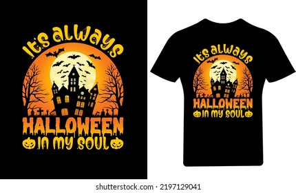 It's Always Halloween In My Soul Halloween T-Shirt Design