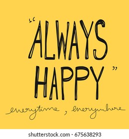 Always Happy everytime everywhere word vector illustration
