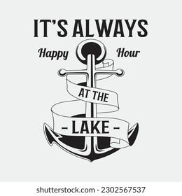 It's Always Happy Hour At The Lake Funny Camping Boat Tee