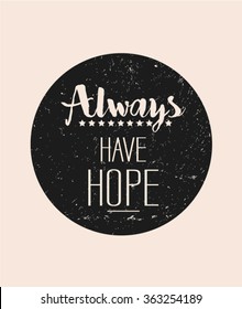 Always have hope graphic with slogan in vector