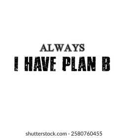 always i have plan b taxt design.