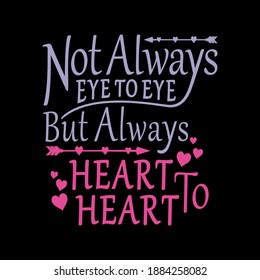 Always heart to heart, not always eye to eye but always heart to heart, Valentine's Day greetings - love message - gift sticker - greeting card - Declaration of vector illustration