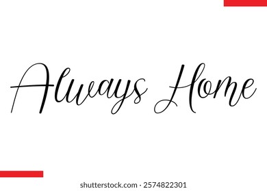 Always Home Family. Vector typography text