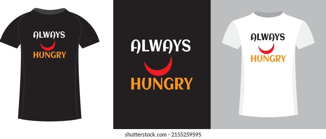 Immer hungriges Typografie-T-Shirt-Design
