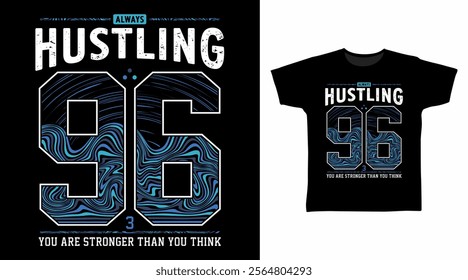 Always hustling 96 typography hand drawn, vector ready for print on t-shirt and other uses.