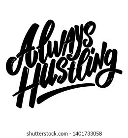 Always hustling. Lettering phrase on white background. Design element for poster, card, banner, emblem, sign. Vector illustration