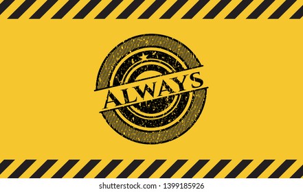 Always inside warning sign, black grunge emblem. Vector Illustration. Detailed.