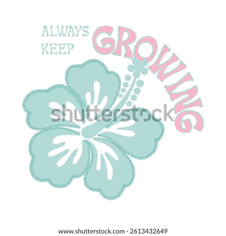 ALWAYS KEEP GROWING, Graphic design print t-shirts fashion, illustration, vector, posters, cards, stickers, mug