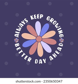 Always keep growing typography slogan for t shirt printing, tee graphic design.  