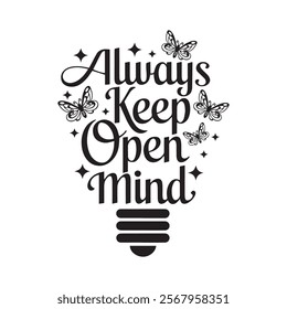 Always keep open mind, typography t-shirt design vector	