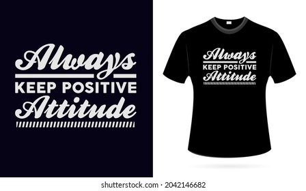 Always Keep Positive Attitude Motivational quotes t shirt design