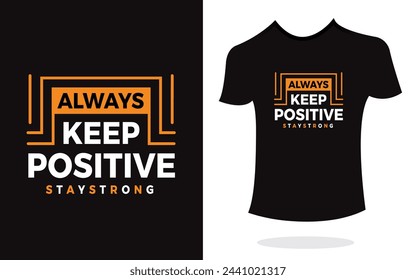 Mantenga siempre el vector de estilo moderno inspirador positivo de la tipografía de la impresión de la camiseta. Diseño de impresión para camiseta, póster, taza.