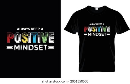 Always keep a positive Mind T Shirt Design template