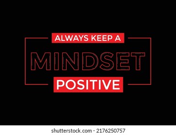 Always keep a positive mindset futuristic stylish typography t shirt and apparel design for print.