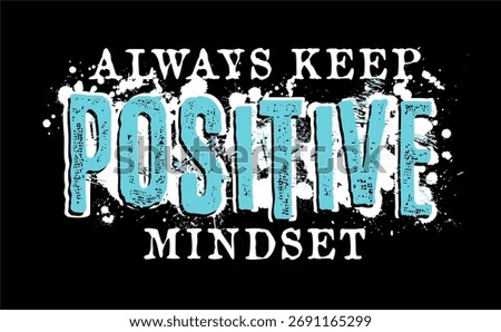 Always keep positive mindset, Motivation slogan quotes T shirt Design
