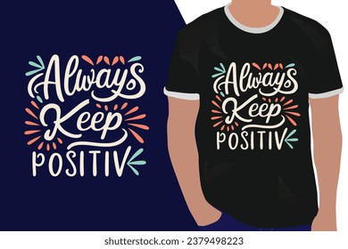 Always Keep Positive motivation quote or t shirts design

