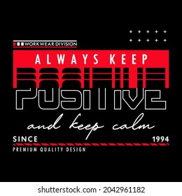 always keep positive slogan tee graphic typography design for print,art illustration,vintage,vector