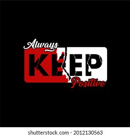 Always Keep Positive, stylish typography slogan,quote, t shirt design,postcard,etc. 