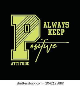 Always keep positive, typography graphic design, for t-shirt prints, vector illustration