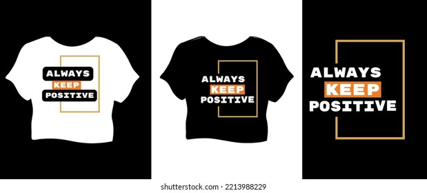 Always keep positive, Typography t-shirt design concept.