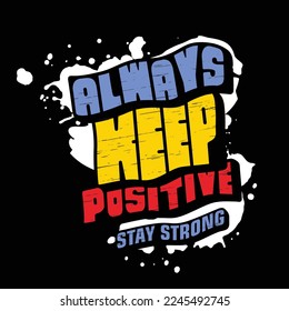 Always keep positive vintage design typography, designs for t-shirts, wall murals, stickers ready to print, vector illustration 