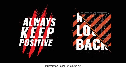 Always Keep Positive.Never Look Back.Motivational And Inspirational Quotes.T-Shirt Print Design And Illustration.