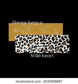 SIEMPRE MANTENGA UN CORAZÓN SALVAJE, leopardo animal de piel, camisetas de impresión de Diseño gráfico, ilustración, Vector, carteles, tarjetas, pegatinas, taza