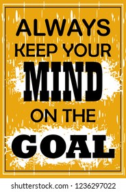 Always keep your mind on the goal Inspiring quote Vector illustration