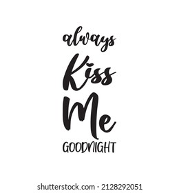 always kiss me goodnight black letter quote