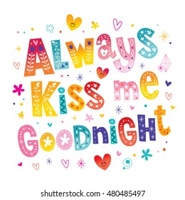 Always kiss me goodnight love design with unique lettering