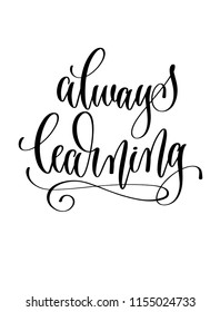 always learning - hand lettering inscription text for back to school holiday design, calligraphy vector illustration