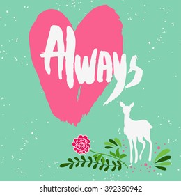  Always. Lettering, calligraphy and typography. Made with ink and brush. Print on t-shirts and bags, Valentine's day or Save the date card.
