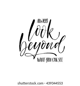 Always look beyond what you can see card. Motivational quote. Ink illustration. Modern brush calligraphy. Isolated on white background. 