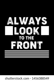 always look to the front,t-shirt design fashion vector