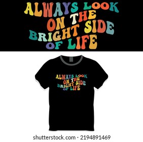 Always Look on the Bright Side of Life retro wavy t shirt design concept