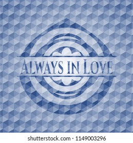 Always in Love blue badge with geometric pattern background.