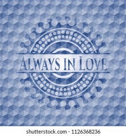 Always in Love blue emblem with geometric pattern.