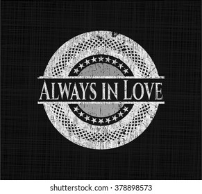 Always in Love chalk emblem written on a blackboard