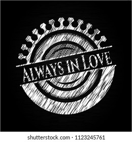 Always in Love chalkboard emblem on black board